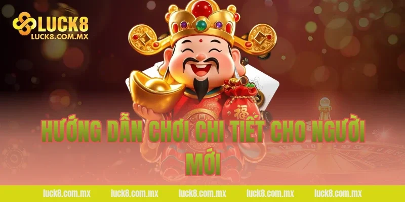 Hướng dẫn chơi chi tiết cho người mới
