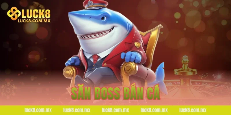 Săn boss bắn cá