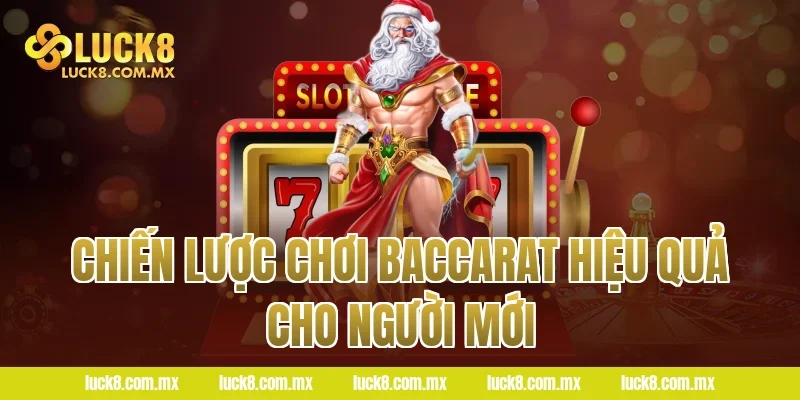 Chiến lược chơi Baccarat hiệu quả cho người mới
