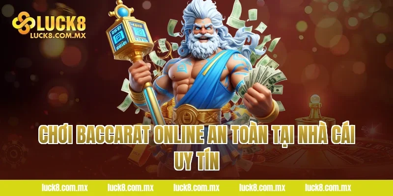 Chơi Baccarat online an toàn tại nhà cái uy tín
