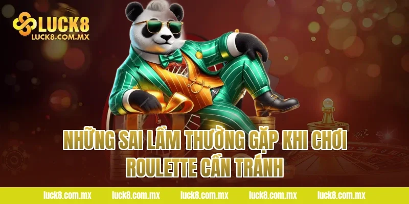 Những Sai Lầm Thường Gặp Khi Chơi Roulette Cần Tránh