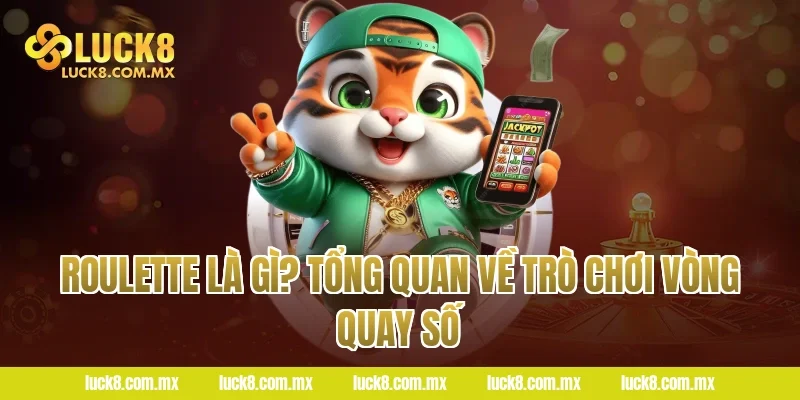 Roulette Là Gì? Tổng Quan Về Trò Chơi Vòng Quay Số