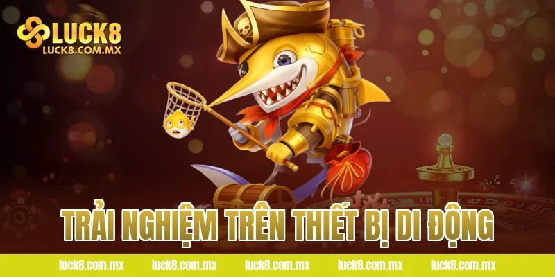 Trải nghiệm trên thiết bị di động